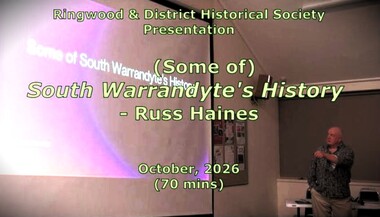 Mixed media - Video, RDHS Meeting Presentation - "Some of South Warrandyte's History" - Russ Haines
