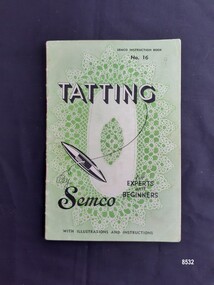 Green soft cover instruction book by Semco called "Tatting For Experts and Beginners" with a picture of a shuttle and a doily on the front