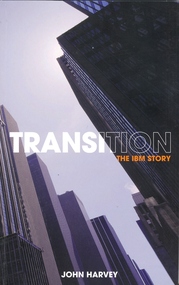 Book, John Harvey, Transition: The IBM Story, 2008 (exact)