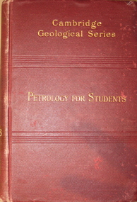 Book, Petrology for students : an introduction to the study of rocks under the microsope, 1908, 1908