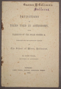 Booklet, John Wall, Definitions of Terms used in Astronomy with Elements of the Solar System, 1884