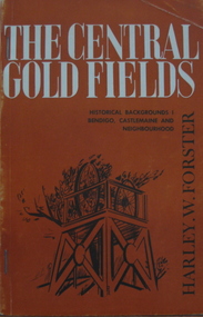 Book, Harley W. Forster, The Central Goldfields, 1969