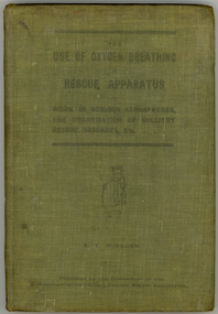 Book, Winborn, Arthur T, The Use of Oxygen Breathing Or Rescue Apparatus for Work in Noxious Atmospheres, Etc, c1912, c1912
