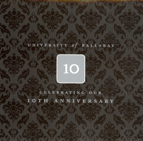 Invitation, University of Ballarat Ten Year Anniversary of Merger with Ballarat School of Mines Dinner Invitation, 2008, 2008