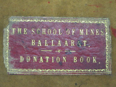 Book - Ledger, Ballarat School of Mines Donation Book, 1878 - 1895, 1878-1895