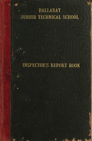 Book, Ballarat Junior Technical School Inspector's Report Book, 1920-1932