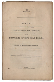Book - Gold discoverers, John Ferres, Government Printer, Report from the Board Appointed to Consider Application for Rewards for the Discovery of New Gold Fields Together with the Minutes of Evidence and Appendices, 1864