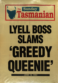 Newspaper poster, The Sunday Tasmania Poster - 'Lyell Boss Slams 'Greedy Queenie', June 19, 1994