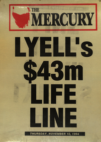 Poster from  The Mercury Newspaper, Tasmania, stating 'Lyell's $43m Life Line.'