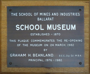 Plaque, Plaque Commemorating the Re-opening of the Ballarat School of Mines Museum, 1982, 1982