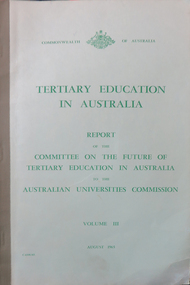 Books, Tertiary Education in Australia: Report of the Committee on the Future of Tertiary Education in Australia to the Australian Universities Commission, 1964-5, 1964-5