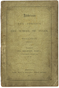 Booklet, Sir Redmond Barry, Address of the Opening of the School of Mines at Ballarat, Victoria by Sir Redmond Barry, 1870, 1870