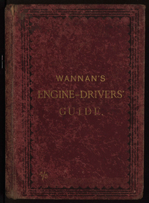Book, A.C. Wannan et al, Wannan's engine-drivers' guide to the management, care, and working of steam boilers, engines, and pumps; and guide to examinations for certificates of competency, 1890, 1890