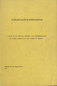 Report, Anne Beggs Sunter, A Guide to Archival Records at Ballarat College of Advanced Education, 1983