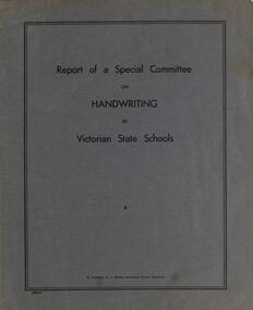 Book, A C Brooks, Government Printer, Report of a Special Committee on Handwriting in Victorian State Schools, 1958, 1958
