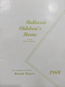 Booklet, Ballarat Children's Home Annual Report, 1969, 1969
