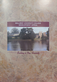 Booklet, Ballarat University College Development Appeal: Building A New University, c1994, c1994