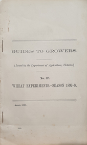 Booklet, Robt S. Brain, Guides to Growers No 37, Wheat Experiments - Season 1897-8, April 1898