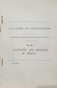 Booklet, Robt S. Brain, Guide to Growers No 25, Cultivation and Treatment of Tobacco, June 1896