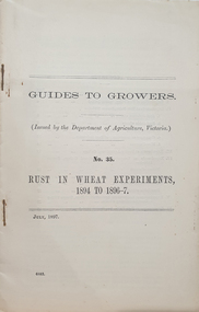 Booklet, Guides to Growers No 35, Rust in Wheat Experiments 1894 to 1896-7, July 1897