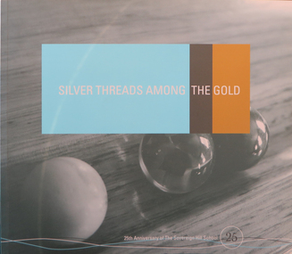 Book, Silver Threads Among the Gold: 25th Anniversary of the Sovereign Hill School, 2004
