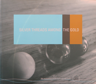 Book, Silver Threads Among the Gold: 25th Anniversary of the Sovereign Hill School, 2004, 2004