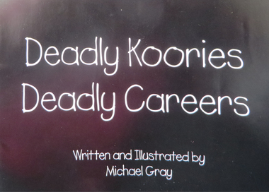 Brochure, Deadly Koories Deadly Careers, c2009, 2009 c