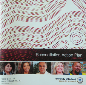 Booklet, University of Ballarat Reconciliation Action Plan, 2012-2014, 2012
