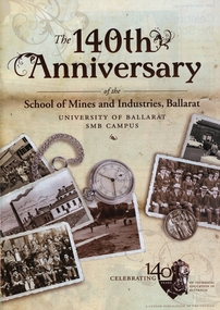 Booklet, The 140th Anniversary of the School of Mines and Industries, Ballarat: University of Ballarat SMB Campus, 2010, 2010