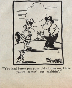 Artwork - Cartoon, Cartoon drawn by Max Coward titled "You had better put your old clothes on, Dave, if you're coming out rabbitin'.", 1940