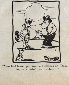 Work on paper - Artwork - Cartoon, Cartoon drawn by Max Coward titled "You had better put your old clothes on, Dave, if you're coming out rabbitin'.", 1940