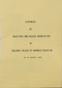 Administrative record - Document, Ballarat College of Advanced Education Statements of Objectives and College Organisation, 08/1982