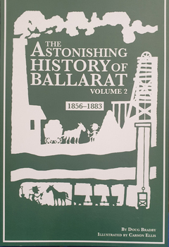 The Astonishing History of Ballarat Volume 2: 1856-1883