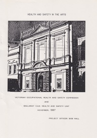 Document - Document - Booklet, VIOSH: VIOSH Commission and Ballarat College of Advanced Education Health and Safety Unit: Health and Safety in the Arts, Bob Hall, 1987