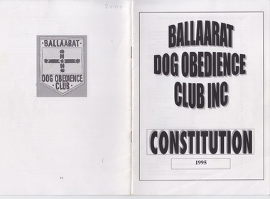 Booklet - Booklet - Club Constitution, ZILLES COLLECTION: Ballaarat Dog Obedience Club Constitution, 1995