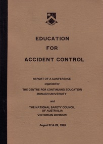Book - Book - Report, VIOSH: Education for Accident Control - Report of a Conference organised by Monash University and National Safety Council of Australia (Victorian Division)