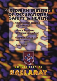 Education kit - Education Kit -  Brochure for VIOSH Courses, VIOSH: University of Ballarat; General Information, Research Activities, Course Outlines for Grad Dip in Occupational Hazard Management,Master of Applied Science (OH&S), Occupational Health and Safety Certificate Course, Short Courses. 1994