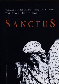 Document - Document - Programme, University of Ballarat: Performing Arts Students; Third Year Exhibition, "Sanctus"