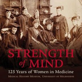 Book - Hardcover, Strength of mind: 125 years of women in medicine, 2013