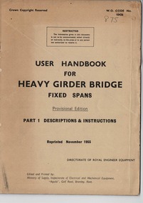 User Handbook, For Heavy Girder Bridge Fixed spans Provisional dition. Part 1 Description and instructions, reprinted November 1955