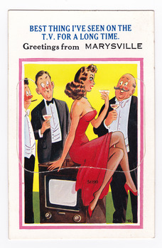 Shows an illustration of three men, two of which are holding glasses of wine. The other man is smoking a cigarette. All three men are looking at a lady in a red dress and red shoes. The lady is also drinking a glass of wine whilst sitting on the top of a television. The title of the postcard is across the top edge of the postcard.There is a lift-up flap in the middle with a pull-out strip of 9 miniature photographs of places of interest in and around Marysville. On the reverse of the postcard is a space to write a message and an address. There is also a space to place a postage stamp. The postcard is unused.