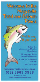 Shows an advertising brochure for the Marysville Trout and Salmon Ponds in Victoria. Shows the telephone number and website address along with the email account. Shows what activities and facilities are available along with a small map showing the location. Shows the opening hours and the address of the ponds.