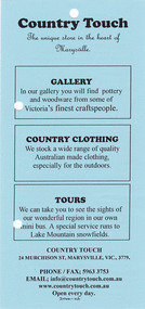 Shows an advertising brochure for Country Touch in Marysville in Victoria. Shows what attractions and services the business offers. Shows the address of the business, its telephone number, email addrss and website address. Reverse shows details of The Gallery, country clothing available and tours that are offered by the business.