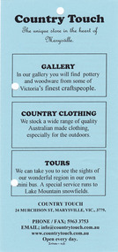Shows an advertising brochure for Country Touch in Marysville in Victoria. Shows what attractions and services the business offers. Shows the address of the business, its telephone number, email addrss and website address. Reverse shows details of The Gallery, country clothing available and tours that are offered by the business.