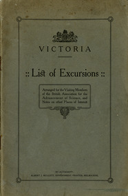 Shows a booklet of various excursions arranged for visiting members of the British Association for the Advancement of Science to various destinations in Victoria in August 1914.