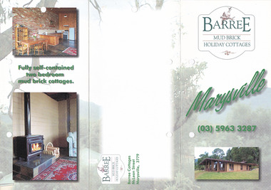 Shows an information brochure regarding Barree Mud Brick Holiday Cottages in Marysville. Front shows a photograph of one of the cottages. Middle of brochure shows photographs of the interior of the cottages with information regarding the cottages and the amenities available. Also shows contact details for the cottages.