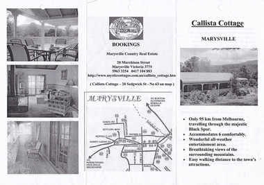 An information brochure regarding Callista Cottage in Marysville. Front shows a photograph of the outside of the cottage. Middle section shows photographs of the bedrooms in the cottage as well as information regarding the activities available in district and information on the amenities available in the cottage. Reverse shows three photograph of the interior and exterior of the cottage along with a small map of the township of Marysville with contact details for the cottage.