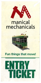 Shows an entry ticket to Manical Mechanicals in Marysville in Victoria. Shows an old Melbourne tram constructed out of Meccano.