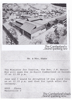 A photocopy of an invitation to the re-opening of The Cumberland guest house in Marysville. The guest house was destroyed by fire in March 1969. The re-built guest house was opened by the Minister for Tourism at the time, the Hon. J.W. Manson, on December 17 of an unknown year.