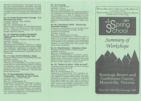 A brochure detailing the various workshops available to attendees attending a conference held at Kooringa Resort and Conference Centre in Marysville in November 1991. The conference was held by the Victorian Association of Alcohol and Drug Agencies in association with the Centre for Education & Training in Addiction Studies at Phillip Institute of Technology.